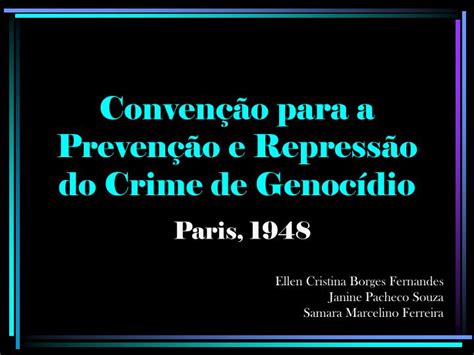 de acordo com a convenção para a prevenção e a repressão do crime de genocídio